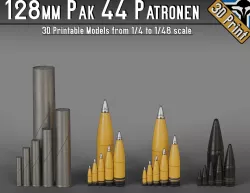 128mm Pak 44 - KwK 44 Patronen --- 1-4 to 1-48 scale models ---  3D print model