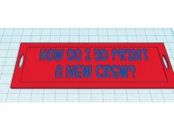 Troubles With Crew: A 3D Printed Gift