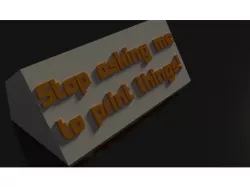 Stop asking me to print things!