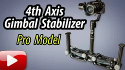 4th Axis Gimbal Stabilizer - Pro Model - READ UPDATE!