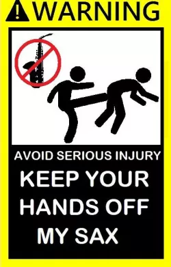 Keep your hands off my sax