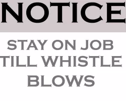 Old Notice stay on job till whistle blows Sign i seen