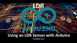 USING AN LDR SENSOR WITH ARDUINO