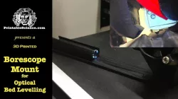 3D Printed Borescope Mount for Optical Bed Levelling