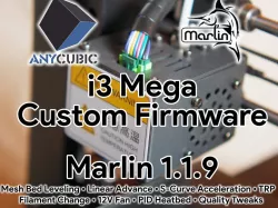 Anycubic i3 Mega / Mega-S Marlin 1.1.9 Custom Firmware - Extra Features & Quality Tweaks