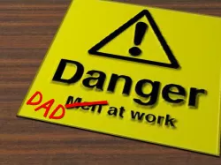 Danger DAD at work !
