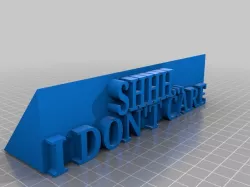 SHH....I don't care desk sign (UNTESTED)
