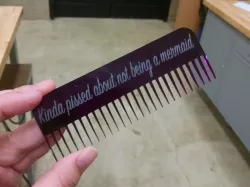 "Kinda Pissed About Not Being A Mermaid" Laser Cut Comb