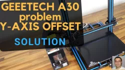 GEEETECH A30 Y-AXIS OFFSET PROBLEM - better than Creality CR-10S PRO