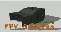 FPV goggles for 3D printing