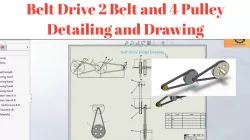SolidWorks Tutorial - Belt Drive (2 belt 4 pulley) detailing and drawing