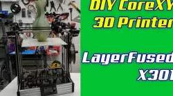 LayerFused X301 CoreXY Printer