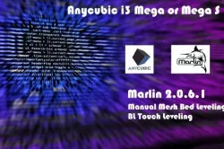 Anycubic Marlin 2 (i3 Mega or i3 Mega S) Marlin 2.0.6.1 Custom Firmware mesh Leveling & BL Touch