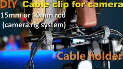 Cable organizer holder/clip for camera (15mm or 19mm rod-camera Rig system)