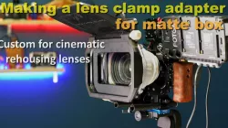 Upgraded to a lens clamp adapter for matte box, Custom for cinematic rehousing lenses