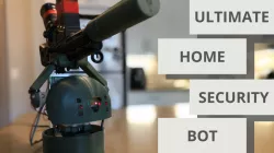 The Ultimate Home Security Robot