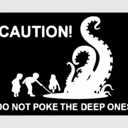 CAUTION! DO NOT POKE THE DEEP ONES. sign