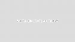 META-SNOWFLAKEISM