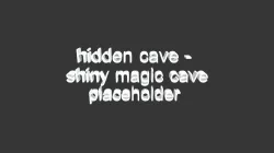 shiny magic cave placeholder