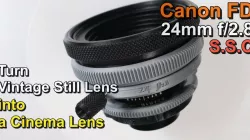 "Turn Vintage Still Lens into a Cinema lens" Canon FD 24mm f2.8 Rehousing