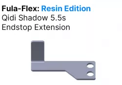 Fula-Flex: Resin Edition Qidi Shadow 5.5S Endstop Extension