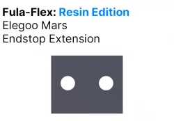 Fula-Flex: Resin Edition Elegoo Mars Endstop Extension 