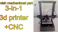 finish mechanical part for 3-in-1 3d printer cnc hybrid