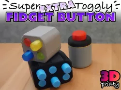 Super EXTRA Toggly Fidget Button