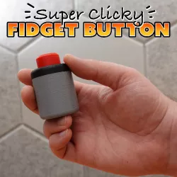 Super Clicky Fidget Button