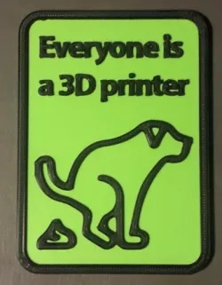 Everyone is a 3D printer - Dog Edition