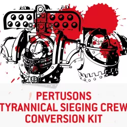 Pertusons Tyrannical Sieging Crew Conversion Kit