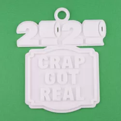 Christmas Ornament - 2020 Crap Got Real Toilet Paper Roll