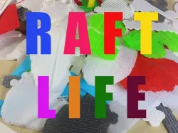 Raft Life (Waste not Want not)