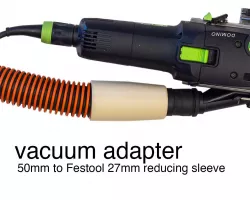 ADAPTER - 50mm VACUUM to 27 mm FESTOOL REDUCING SLEEVE