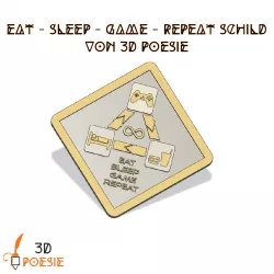 EAT - SLEEP - GAME - REPEAT Schild Single + MMU
