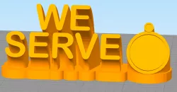 We Serve - extruded