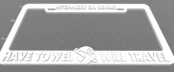 Hitchhiker On Board - Have Towel, Will Travel, License Plate Frame
