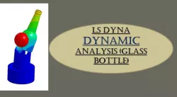 LS DYNA DYNAMIC ANALYSIS GLASS BOTTLE