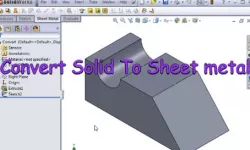 Sheet Metal - 25 - "Convert To Sheet Metal"