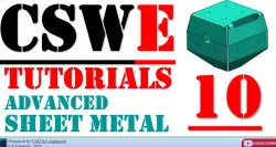 CSWE tutorials - Advanced Sheet Metal Design - EP10 - part file