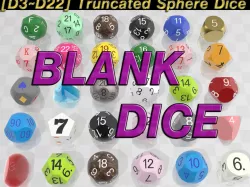 [D3~D22]Truncated Sphere Dice BLANK