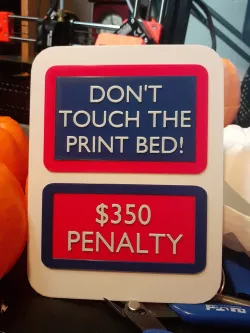 Don't Touch Print Bed, $350 Fine