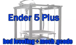 Ender 5 Plus bed leveling assist + mesh gcode