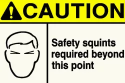 Safety Squints Required