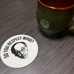 Do you respect wood? (Coaster)