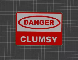 Danger: clumsy - wall sign / magnet