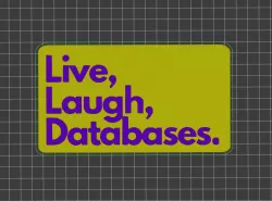 Live, laugh, database - wall sign / magnet