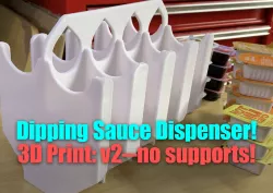 Dipping Sauce Holder Dispenser V2 (for extra sauce from McDonald's, BK, Wendy's, etc) NO SUPPORTS NEEDED