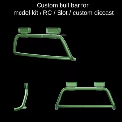 Custom bull bar for model kit / RC / Slot / custom diecast