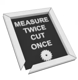 Measure twice cut once panel
